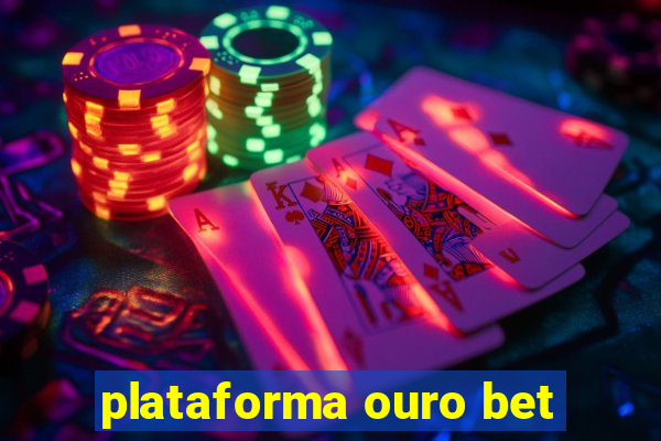 plataforma ouro bet